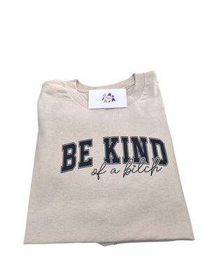 Be kind of a bitch