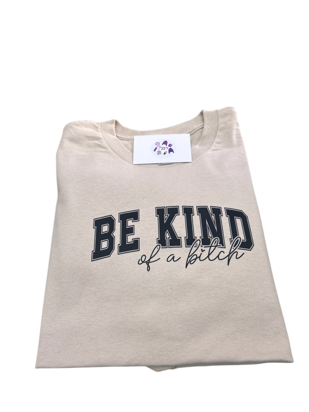 Be kind of a bitch
