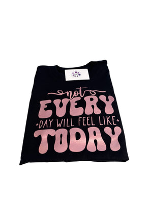 Not every day will feel like today
