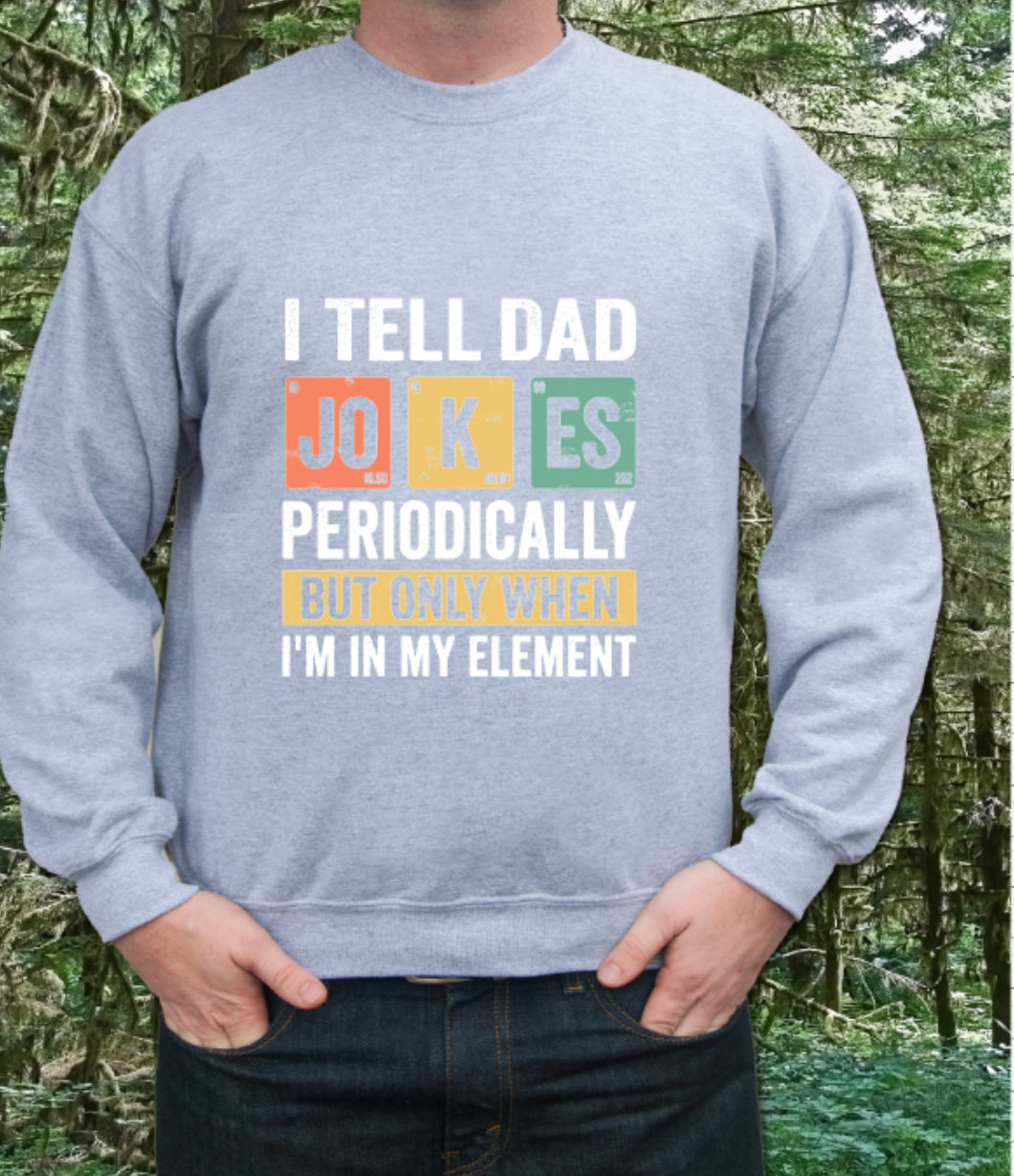 I tell periodic jokes sweater