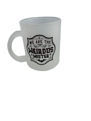 We are the weirdos glass mug