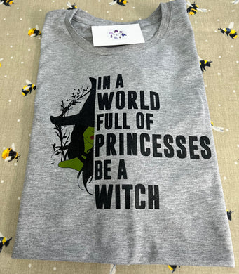 In a world full of princesses be a witch tshirt