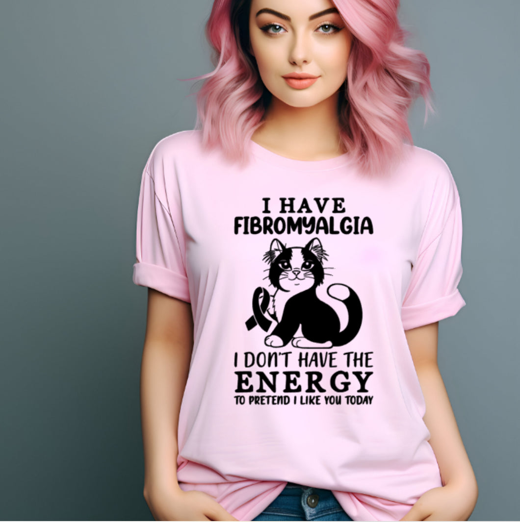 I have fibromyalgia tshirt