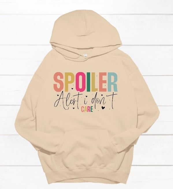 Spoiler alert I don’t care hoodie