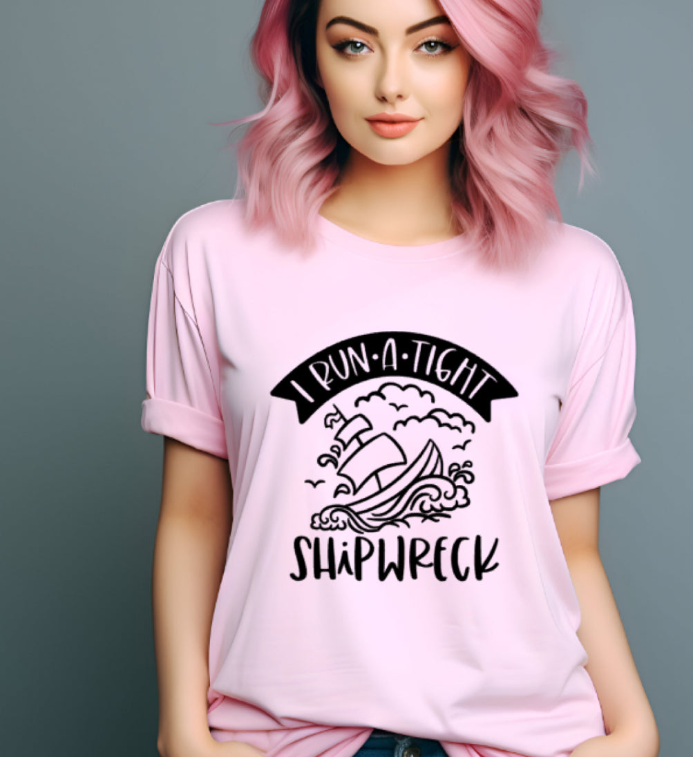 I run a tight shipwreck tshirt