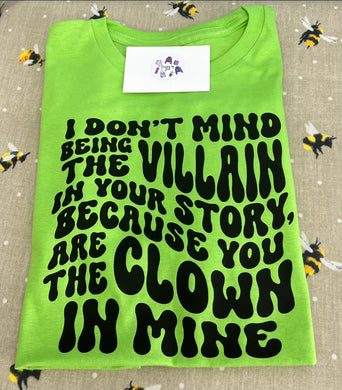 I don’t mind being the villain tshirt