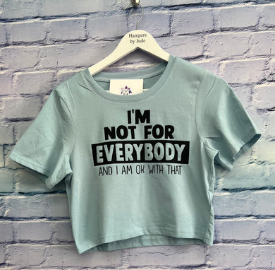 I’m not for everyone crop top