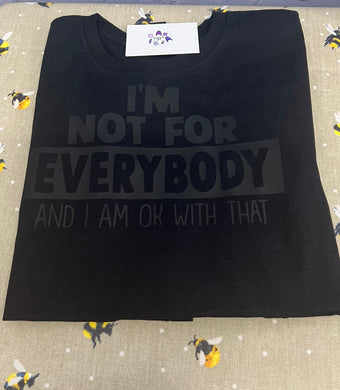 I’m not for everyone tshirt