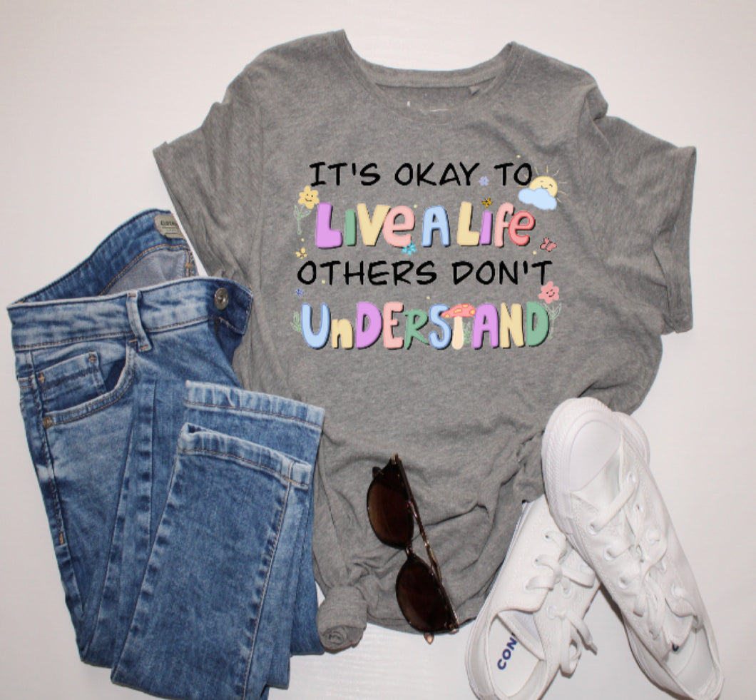 It’s ok to live a life tshirt