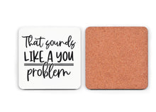 Load image into Gallery viewer, That sounds like a you problem mug and coaster set