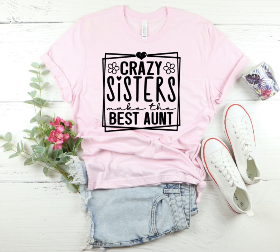 Crazy sisters best aunt tshirt