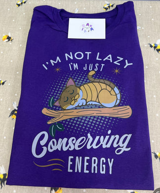 I’m not lazy I’m just conserving energy