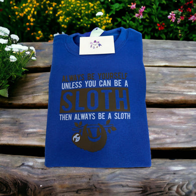 Always be a sloth tshirt