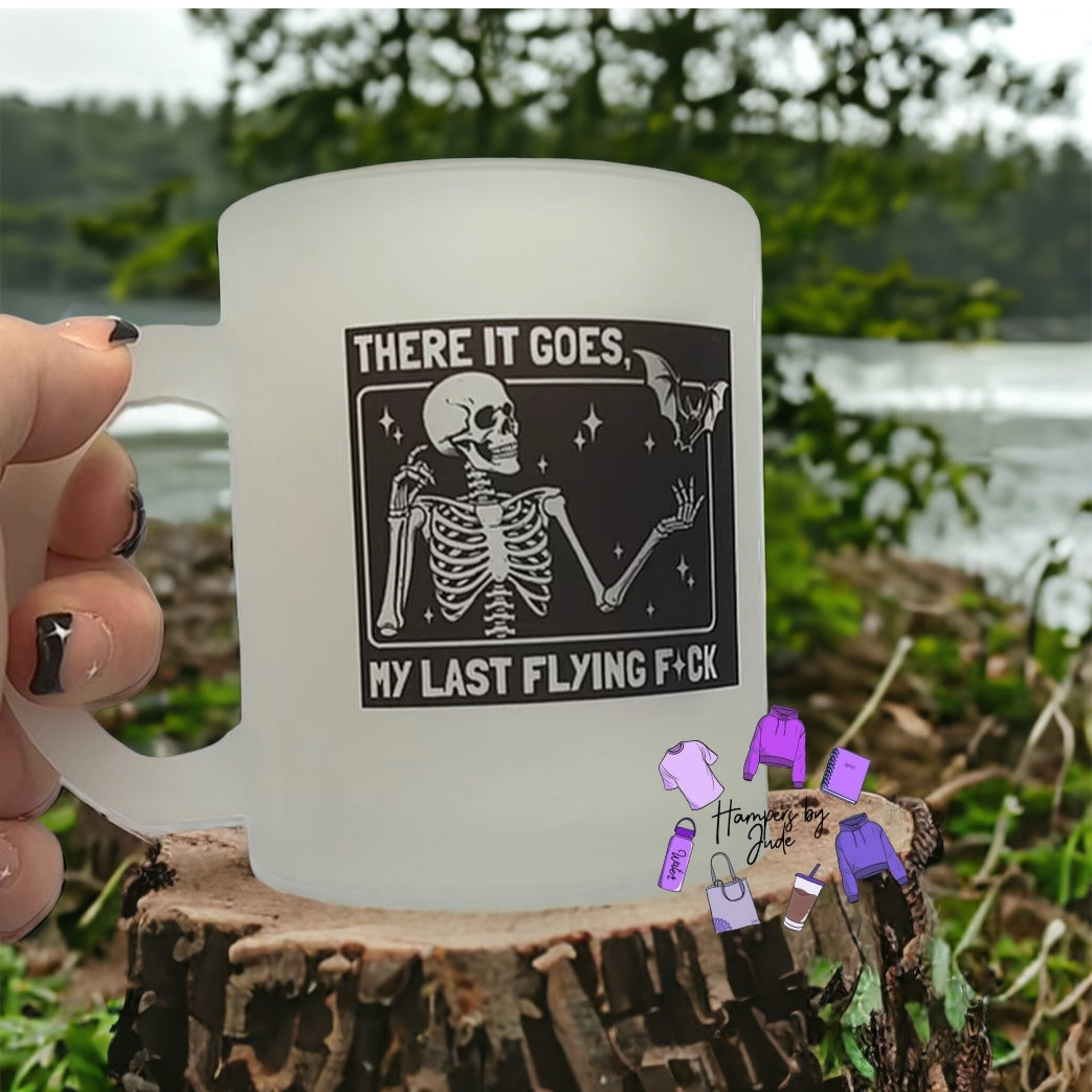 There goes the last f*ck glass mug