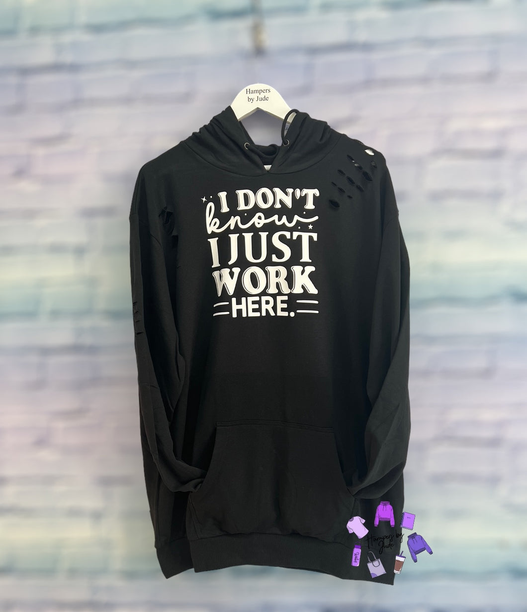 I don’t know I just work here distressed hoodie