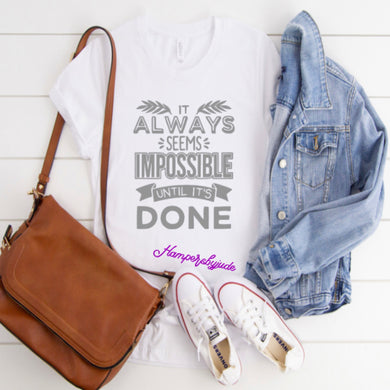 It always seems impossible tshirt