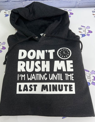 Don’t rush me hoodie