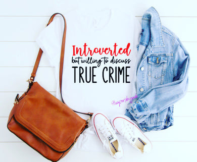 Introverted true crime tshirt