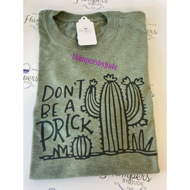 Don’t be a prick tshirt