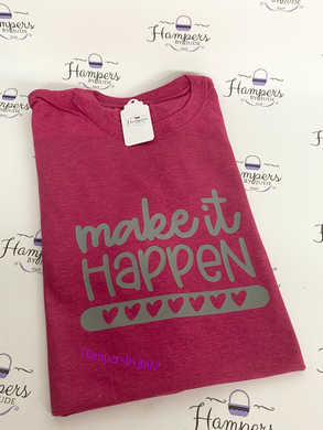 Make it happen tshirt