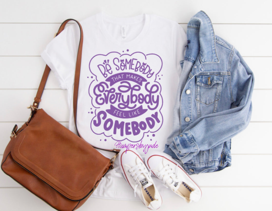 Be somebody tshirt