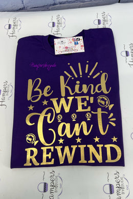 Be kind we can’t rewind