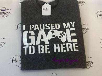 Paused my game to be here tshirt