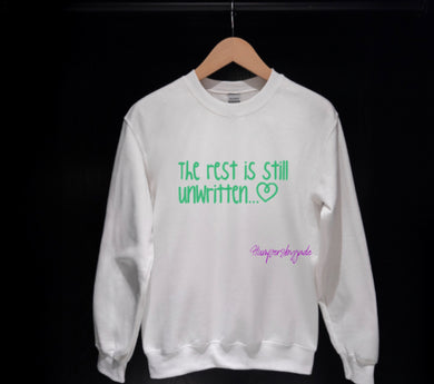 The rest is still unwritten sweater