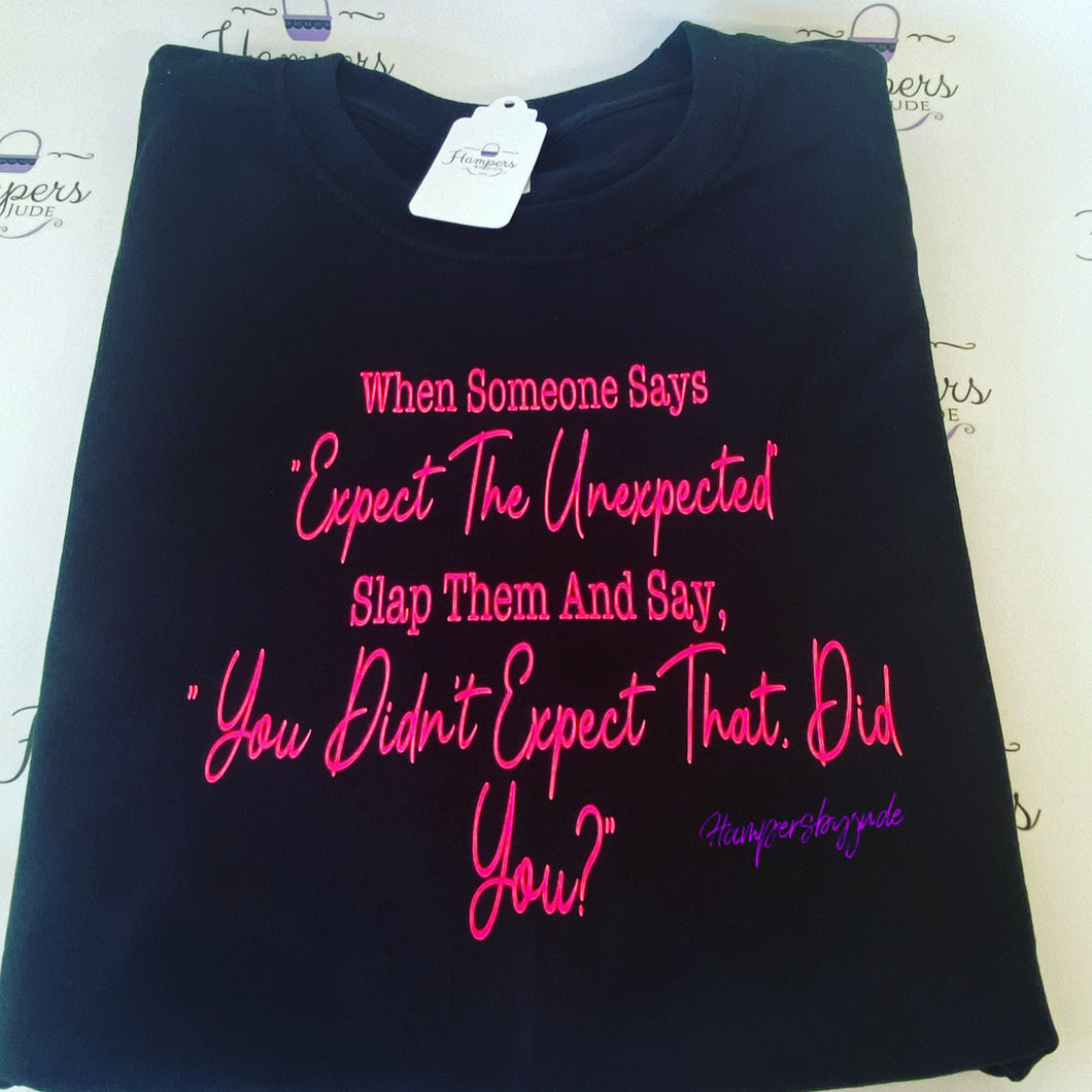 Expect the unexpected tshirt