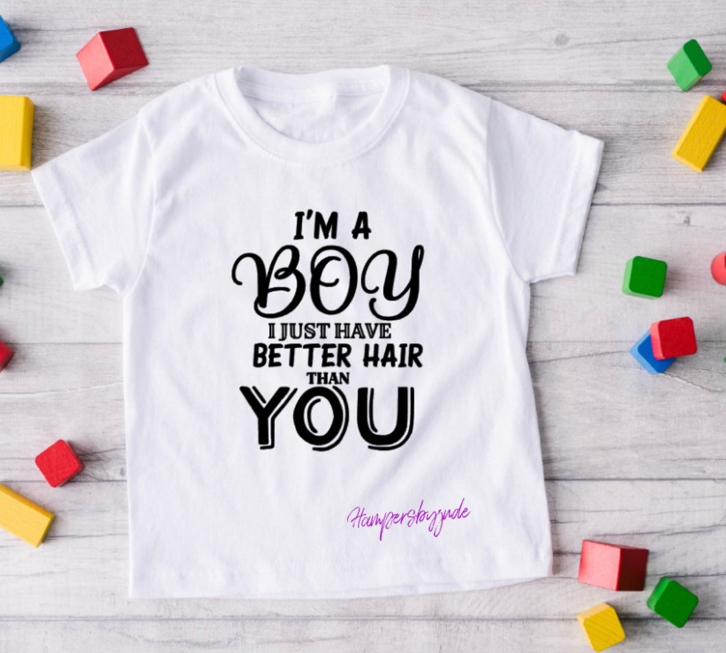 I’m a boy better hair tshirt