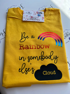 Be a rainbow tshirt