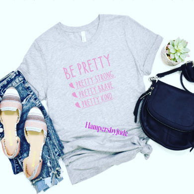 Be pretty tshirt