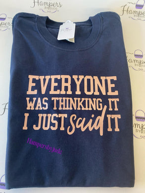 Everyone was thinking it tshirt