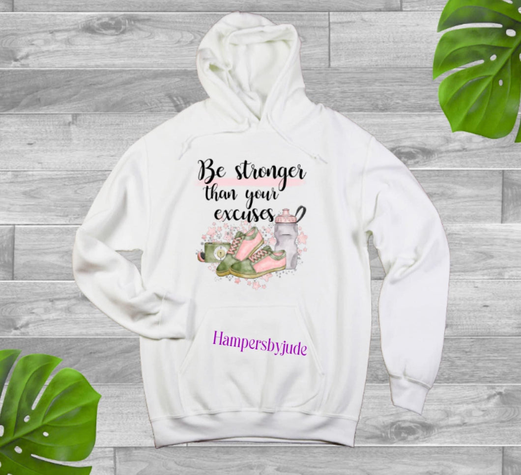 Be stronger than your excuses hoodie