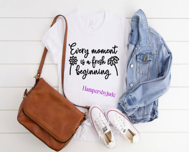 Every moment tshirt