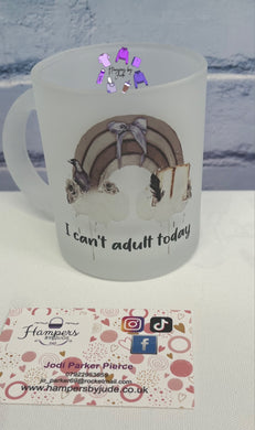 I can’t adult today glass mug